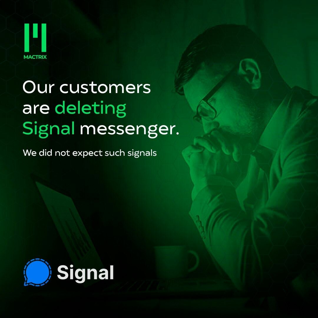 Our customers are deleting Signal messenger! We did not expect such signals. 
